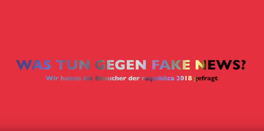 Was tun gegen Fake News? Antworten von der re:publica 2018